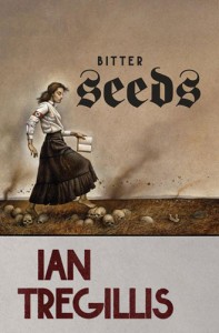 Bitter Seeds by Ian Tregillis Bitter Seeds by Ian Tregillis