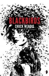 Blackbirds by Chuck Wendig Blackbirds by Chuck Wendig