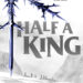 Half a King